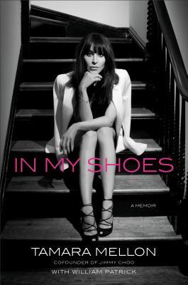 In My Shoes: A Memoir (2013) by Tamara Mellon