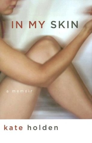 In My Skin (2007) by Kate Holden