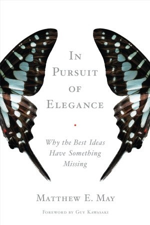 In Pursuit of Elegance: Why the Best Ideas Have Something Missing (2009)