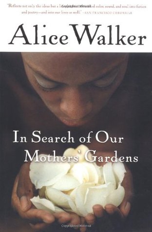 In Search of Our Mothers' Gardens: Womanist Prose (2004) by Alice Walker