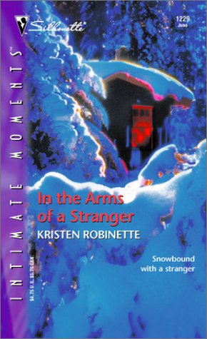 In the Arms of a Stranger (Silhouette Intimate Moments No. 1229) (Silhouette Intimate Moments, 1229) (2003) by Kristen Robinette