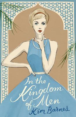 In the Kingdom of Men. by Kim Barnes (2012)