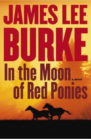 In The Moon Of Red Ponies (2004) by James Lee Burke