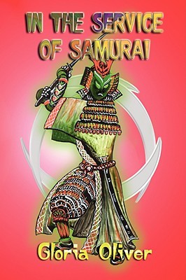 In the Service of Samurai (2008) by Gloria Oliver