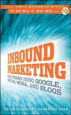 Inbound Marketing: Get Found Using Google, Social Media, and Blogs (2009) by Brian Halligan