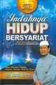 Indahnya Hidup Bersyariat (Panduan Fardhu Ain Lengkap Bergambar) (2009) by Ismail Kamus