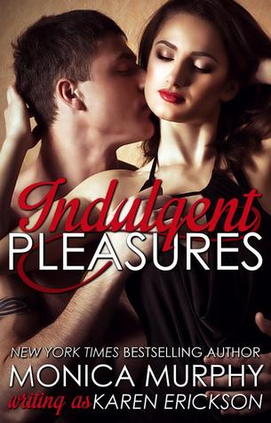 Indulgent Pleasures (2011) by Monica  Murphy