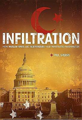 Infiltration: How Muslim Spies and Subversives Have Penetrated Washington (2005) by Paul Sperry