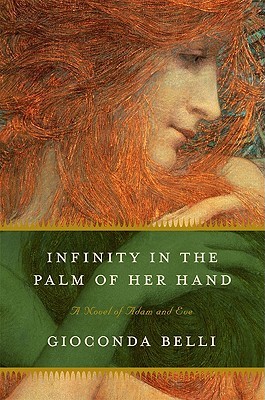 Infinity in the Palm of Her Hand: A Novel of Adam and Eve (2008) by Gioconda Belli