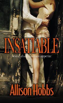 Insatiable (2006) by Allison Hobbs