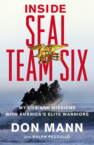 Inside SEAL Team Six: My Life and Missions with America's Elite Warriors (2011) by Don Mann