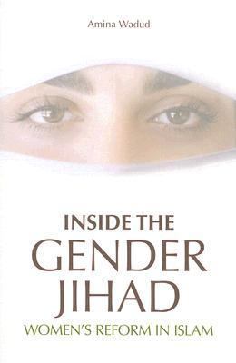 Inside The Gender Jihad: Women's Reform in Islam (2006) by Amina Wadud