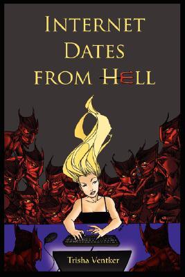 Internet Dates from Hell (2006) by Trisha Ventker