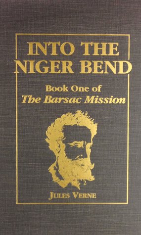 Into the Niger Bend: Barsac Mission, Part 1 (1976) by Jules Verne