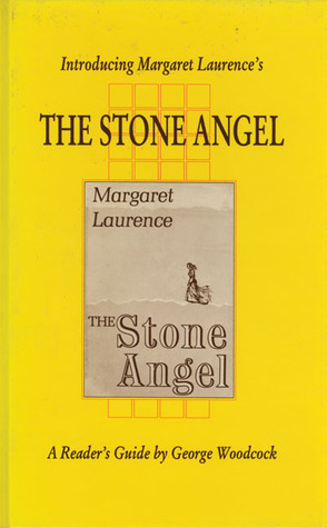 Introducing Margaret Laurence's the Stone Angel (1989) by George Woodcock