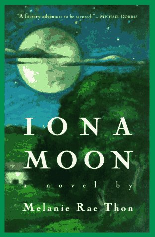 Iona Moon: A Novel (1994) by Melanie Rae Thon