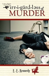 Irregardless of Murder (2012) by Ellen Edwards Kennedy