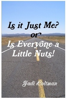 Is It Just Me? or Is Everyone a Little Nuts! (2000) by Judi Coltman