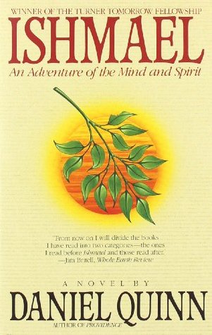 Ishmael: An Adventure of the Mind and Spirit (1995) by Daniel Quinn