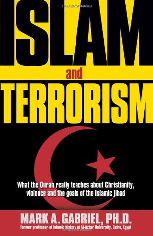 Islam and Terrorism: What the Quran Really Teaches About Christianity, Violence and the Goals of the Islamic Jihad (2002) by Mark A. Gabriel