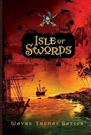 Isle of Swords (2007) by Wayne Thomas Batson