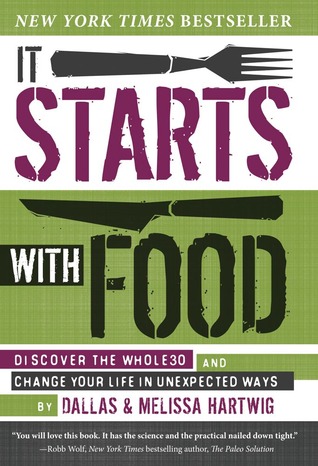 It Starts with Food: Discover the Whole30 and Change Your Life in Unexpected Ways (2012)