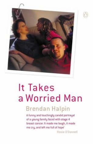 It Takes a Worried Man (2003) by Brendan Halpin