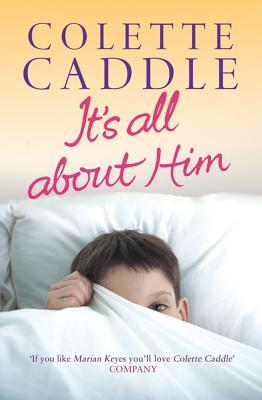 It's All About Him (2015) by Colette Caddle