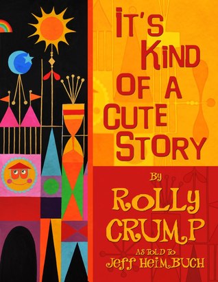 It's Kind Of A Cute Story (2012) by Rolly Crump