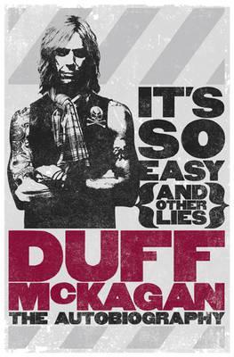 It's So Easy (and Other Lies): The Autobiography (2011) by Duff McKagan