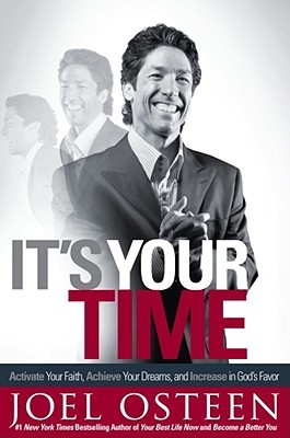 It's Your Time: Finding Favor, Restoration, and Abundance in Your Life Every Day (2009) by Joel Osteen