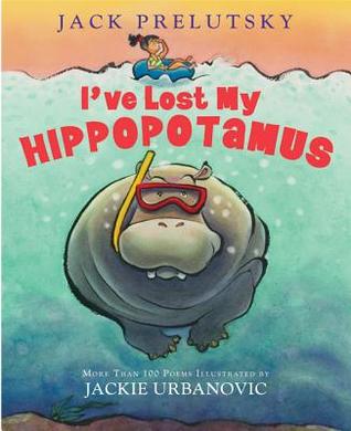 I've Lost My Hippopotamus (2012) by Jack Prelutsky