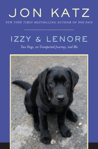 Izzy & Lenore: Two Dogs, an Unexpected Journey, and Me (2008)