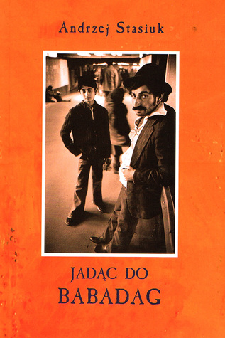 Jadąc do Babadag (2015) by Andrzej Stasiuk