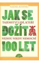 Jak se dožít 100 let : tajemství lidí, kteří nejsou nikdy nemocní (2010)