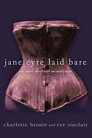 Jane Eyre Laid Bare: The Classic Novel with an Erotic Twist (2012)