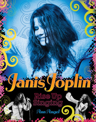 Janis Joplin: Rise Up Singing (2010) by Ann Angel