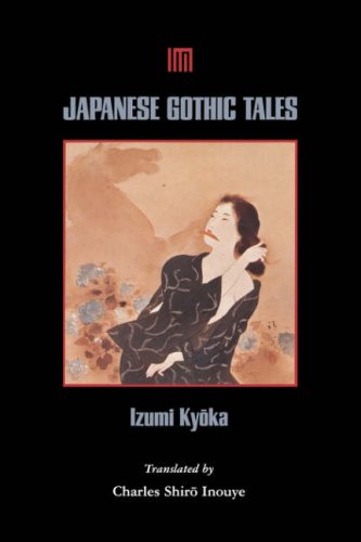 Japanese Gothic Tales (1996) by Kyōka Izumi