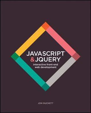 JavaScript and Jquery: Interactive Front-End Web Development (2014) by Jon Duckett