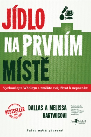 Jídlo na prvním místě: Vyzkoušejte Whole30 a změňte svůj život k nepoznání (2014)