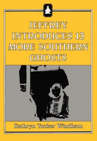 Jeffrey Introduces Thirteen More Southern Ghosts (1987) by Kathryn Tucker Windham