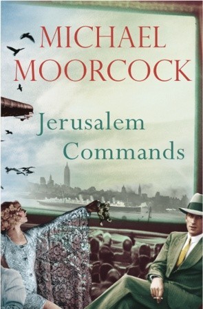 Jerusalem Commands: Between the Wars Vol. 3 (2006) by Michael Moorcock