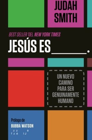 Jesus Es ___.: Un Nuevo Camino Para Ser Genuinamente Humano (2013) by Judah Smith