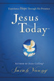 Jesus Today: Experience Hope Through His Presence (2012) by Sarah  Young