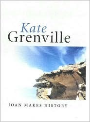 Joan Makes History (2002) by Kate Grenville