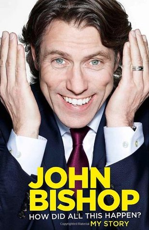 John Bishop: How Did All This Happen? (2013)