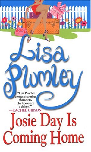 Josie Day Is Coming Home (2005) by Lisa Plumley