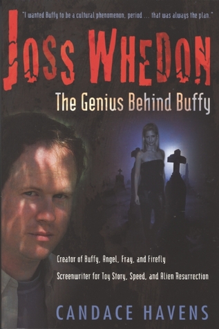 Joss Whedon: The Genius Behind Buffy (2003) by Candace Havens