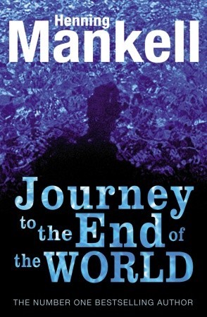 Journey to the End of the World (2008) by Henning Mankell