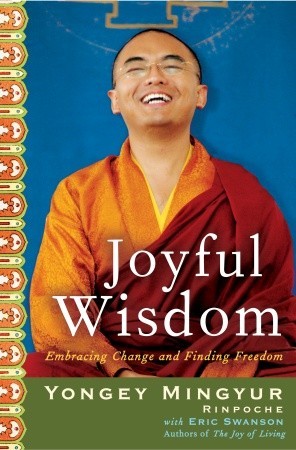 Joyful Wisdom: Embracing Change and Finding Freedom (2009) by Yongey Mingyur